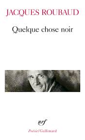 Jacques-Roubaud-noir-couv Jacques Roubaud - Quelque chose noir